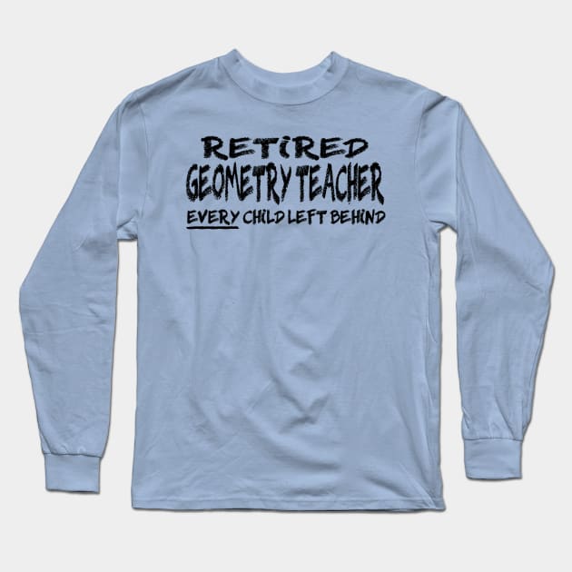 Retired Geometry Teacher Long Sleeve T-Shirt by PattisonAvePhanatics